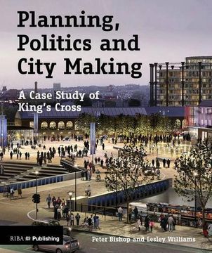 portada Planning, Politics and City-Making: A Case Study of King's Cross (in English)