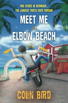 portada Meet me at Elbow Beach: Two Years in Bermuda. The Longest Party Ever Thrown! (en Inglés)