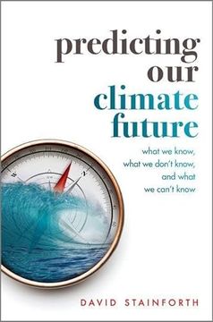 portada Predicting our Climate Future: What we Know, What we Don't Know, and What we Can't Know (en Inglés)