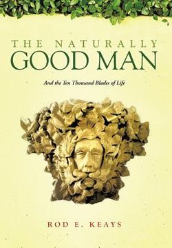 portada the naturally good man: and the ten thousand blades of life (en Inglés)