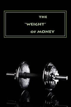 portada "Weight of Money" - Teacher's Edition: Making Cents of Biblical Principles (en Inglés)