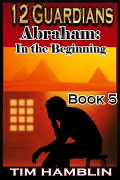 portada 12 Guardians: Abraham - In the Beginning Book 5 (en Inglés)