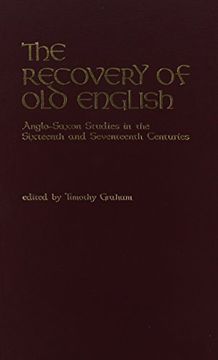 portada The Recovery of Old English: Anglo-Saxon Studies in the Sixteenth and Seventeenth Centuries (en Inglés)