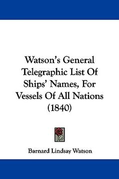 portada watson's general telegraphic list of ships' names, for vessels of all nations (1840) (en Inglés)