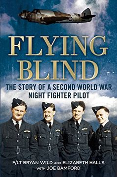 portada Flying Blind: The Story of a Second World War Night-Fighter Pilot (en Inglés)