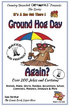 portada Ground Hog Day - Again - Over 200 Jokes + Cartoons - Animals, Aliens, Sports, Holidays, Occupations, School, Computers, Monsters, Dinosaurs & More – ... and White (It's A Zoo Out There!) (Volume 12)