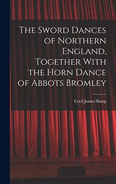 portada The Sword Dances of Northern England, Together With the Horn Dance of Abbots Bromley