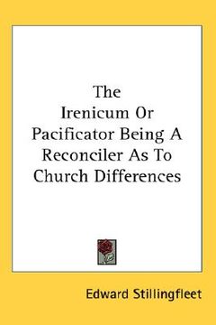 portada the irenicum or pacificator being a reconciler as to church differences (en Inglés)