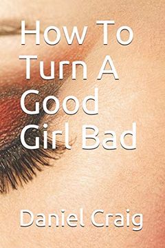 portada How to Turn a Good Girl bad (en Inglés)