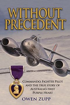 portada Without Precedent: Commando, Fighter Pilot and the true story of Australia's first Purple Heart