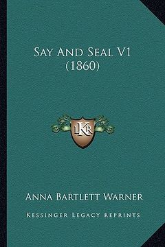 portada say and seal v1 (1860) (en Inglés)
