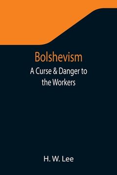 portada Bolshevism: A Curse & Danger to the Workers (en Inglés)