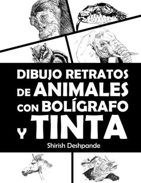 portada Dibujo Retratos de Animales con Bolígrafo y Tinta: Aprende a Dibujar Animados Retratos de tus Animales Favoritos en 20 Ejercicios Paso a Paso -Language: Spanish