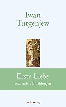 portada Erste Liebe: Und Andere Erzählungen (Klassiker der Weltliteratur) (en Alemán)