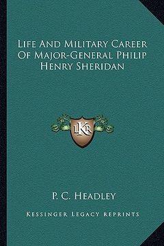 portada life and military career of major-general philip henry sheridan (en Inglés)