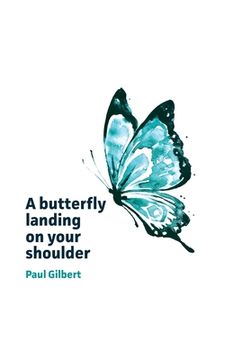 portada A butterfly landing on your shoulder: Reflections on leadership, kindness and making our difference, marking the passage of 2021 (en Inglés)