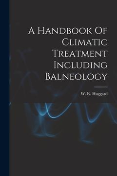portada A Handbook Of Climatic Treatment Including Balneology (in English)