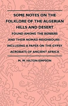 portada some notes on the folklore of the algerian hills and desert - found among the berbers and their nomad neighbours - including a paper on the gypsy acro (en Inglés)