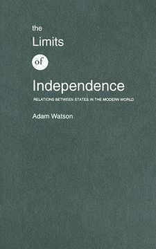 portada the limits of independence: relations between states in the modern world (in English)