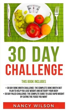 portada 30 Day Challenge: 30 Day Paleo Challenge, 30 Day Bone Broth Challenge (en Inglés)