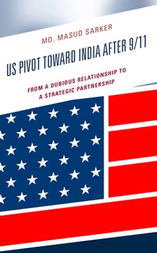 portada US Pivot toward India after 9/11: From a Dubious Relationship to a Strategic Partnership (en Inglés)