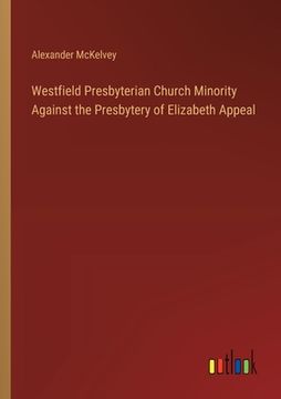 portada Westfield Presbyterian Church Minority Against the Presbytery of Elizabeth Appeal (en Inglés)