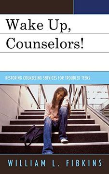 portada Wake up, Counselors! Restoring Counseling Services for Troubled Teens (en Inglés)