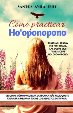 portada Cómo practicar Ho' oponopono: Resuelve, de una vez por todas, las dudas que tienes sobre Ho' oponopono (in Spanish)