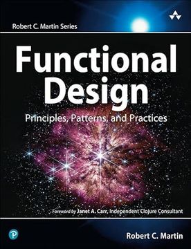 portada Functional Design: Principles, Patterns, and Practices (Robert c. Martin Series) (en Inglés)