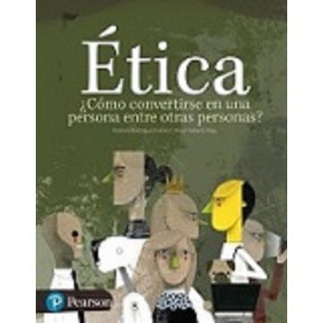 portada ETICA COMO CONVERTIRSE EN UNA PERSONA ENTRE OTRAS PERSONAS. BACHILLERATO (in Spanish)