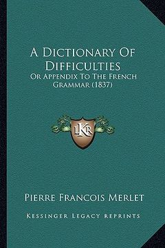 portada a dictionary of difficulties: or appendix to the french grammar (1837) (en Inglés)