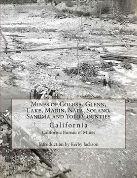 portada Mines of Colusa, Glenn, Lake, Marin, Napa, Solano, Sanoma and Yolo Counties: California (in English)