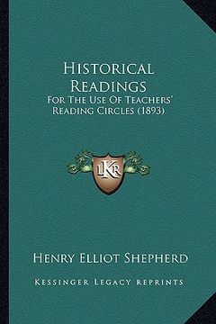 portada historical readings: for the use of teachers' reading circles (1893) (en Inglés)