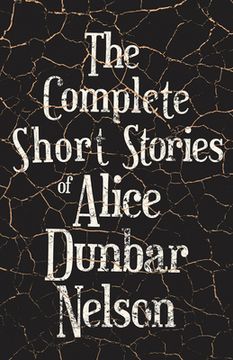 portada The Complete Short Stories of Alice Dunbar Nelson (en Inglés)