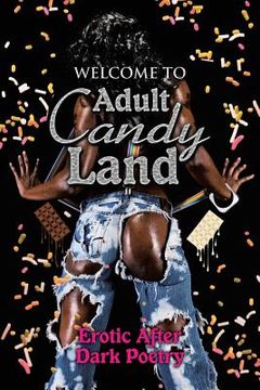 portada Welcome to Adult Candy Land: Erotic After Dark Poetry (en Inglés)