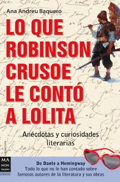 portada Lo Que Robinson Crusoe Le Contó a Lolita: Anécdotas Y Curiosidades Literarias (in Spanish)