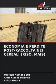 portada Economia E Perdite Post-Raccolta Nei Cereali (Riso, Mais) (in Italian)
