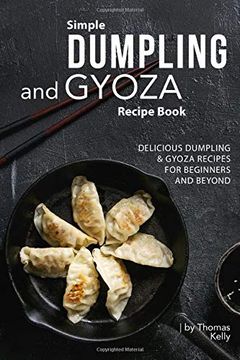 portada Simple Dumpling and Gyoza Recipe Book: Delicious Dumpling & Gyoza Recipes for Beginners and Beyond (en Inglés)