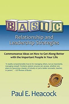 portada Basic Relationship and Leadership Strategies: Commonsense Ideas on how to get Along Better With the Important People in Your Life (en Inglés)