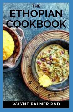 The Ethopian Cookbook: Recipes and Traditions from the Horn of Africa (en Inglés)