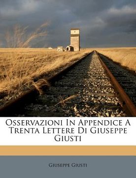 portada Osservazioni in Appendice a Trenta Lettere Di Giuseppe Giusti (en Italiano)