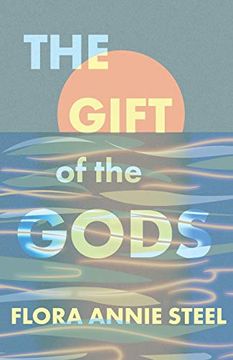 portada The Gift of the Gods - With an Excerpt From the Garden of Fidelity - Being the Autobiography of Flora Annie Steel by r. R. Clark 