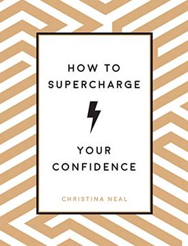 portada How to Supercharge Your Confidence: Ways to Make Your Self-Belief Soar 