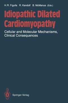 portada idiopathic dilated cardiomyopathy: cellular and molecular mechanisms, clinical consequences (en Inglés)