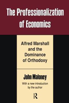 portada The Professionalization of Economics: Alfred Marshall and the Dominance of Orthodoxy (in English)