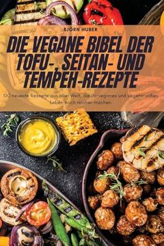 portada Die Vegane Bibel Der Tofu-, Seitan- Und Tempeh-Rezepte (en Alemán)