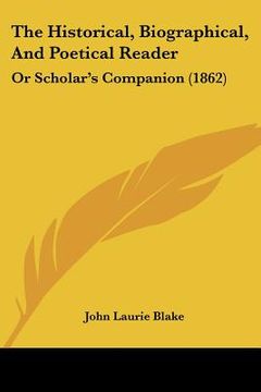 portada the historical, biographical, and poetical reader: or scholar's companion (1862) (en Inglés)