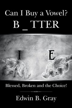 portada Can I Buy a Vowel?: Blessed, Broken and the Choice!