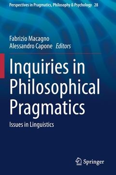 portada Inquiries in Philosophical Pragmatics: Issues in Linguistics (en Inglés)