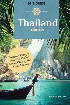 portada Thailand Cheap: The Alternative Guide Budget Travel in Bangkok, Chiang Mai, Phuket, Samui, Pattaya, Hua Hin, Krabi, and Surrounding Ar
